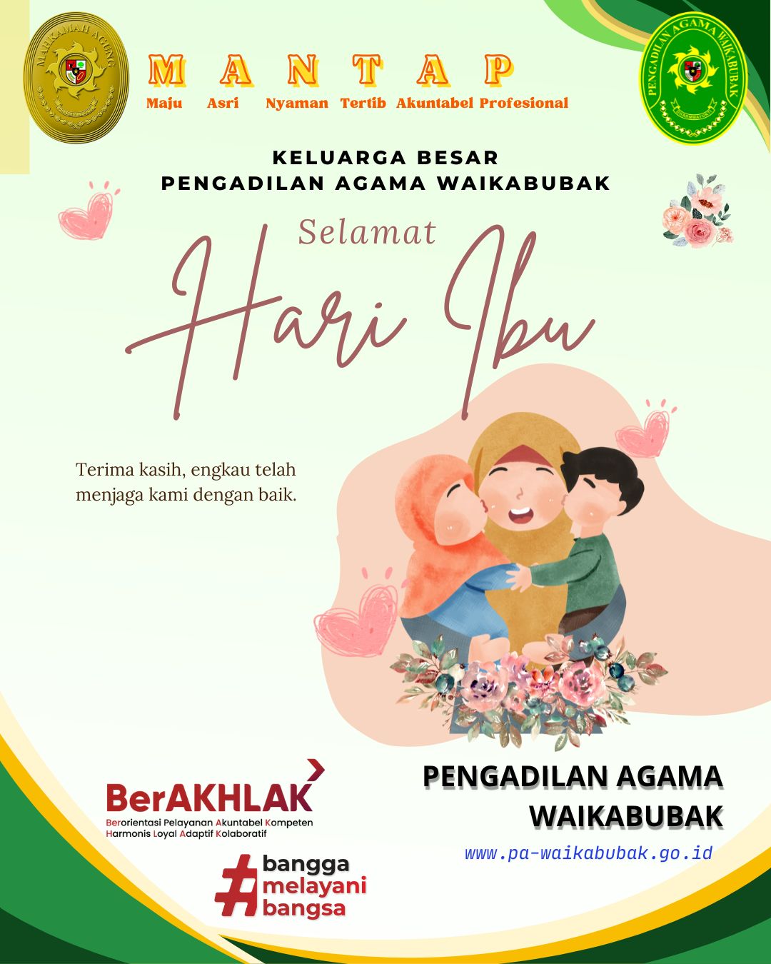 Keluarga Besar Pengadilan Agama Waikabubak, mengucapkan Selamat Hari Ibu, 22 Desember 2025.